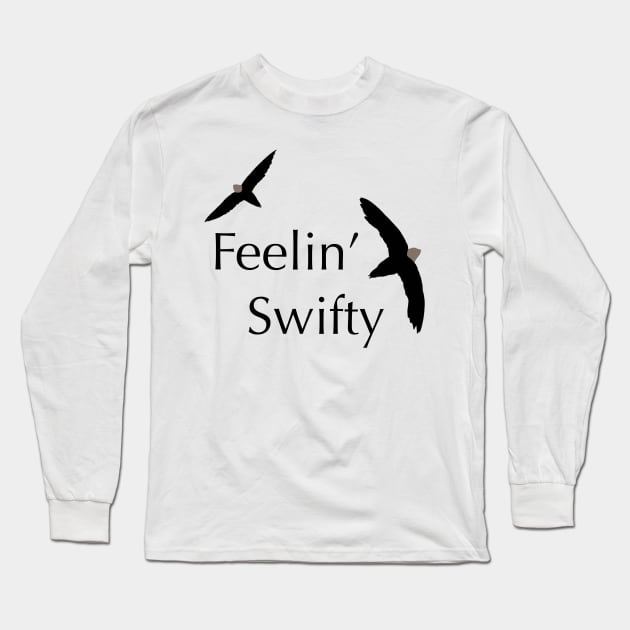 Feelin’ Swifty - Birdwatching Humour Long Sleeve T-Shirt by New World Aster 